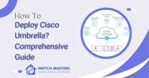 How To Deploy Cisco Umbrella