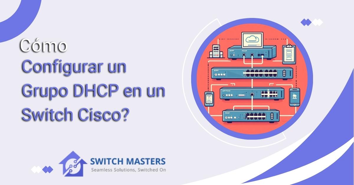 Cómo Configurar un Grupo de DHCP en un Switch de Cisco