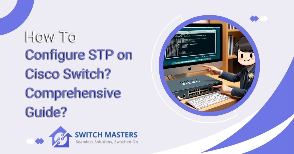 How To Configure STp on Cisco Switch