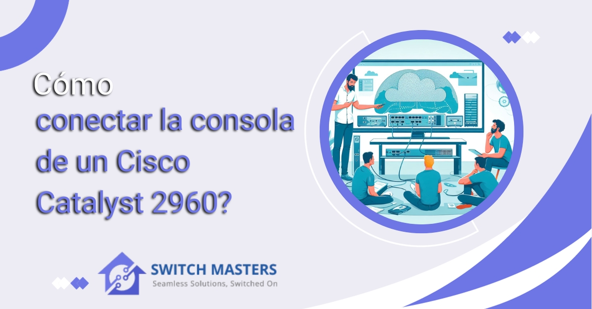 How To Connect Cisco Catalyst 2960 Console