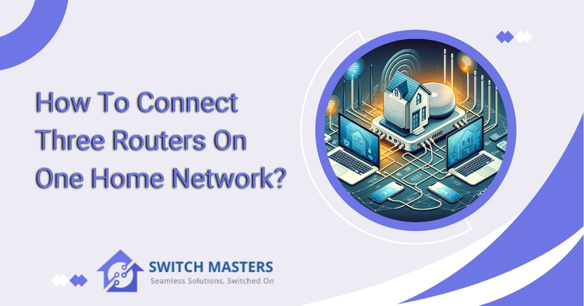 How To Connect Three Routers On One Home Network