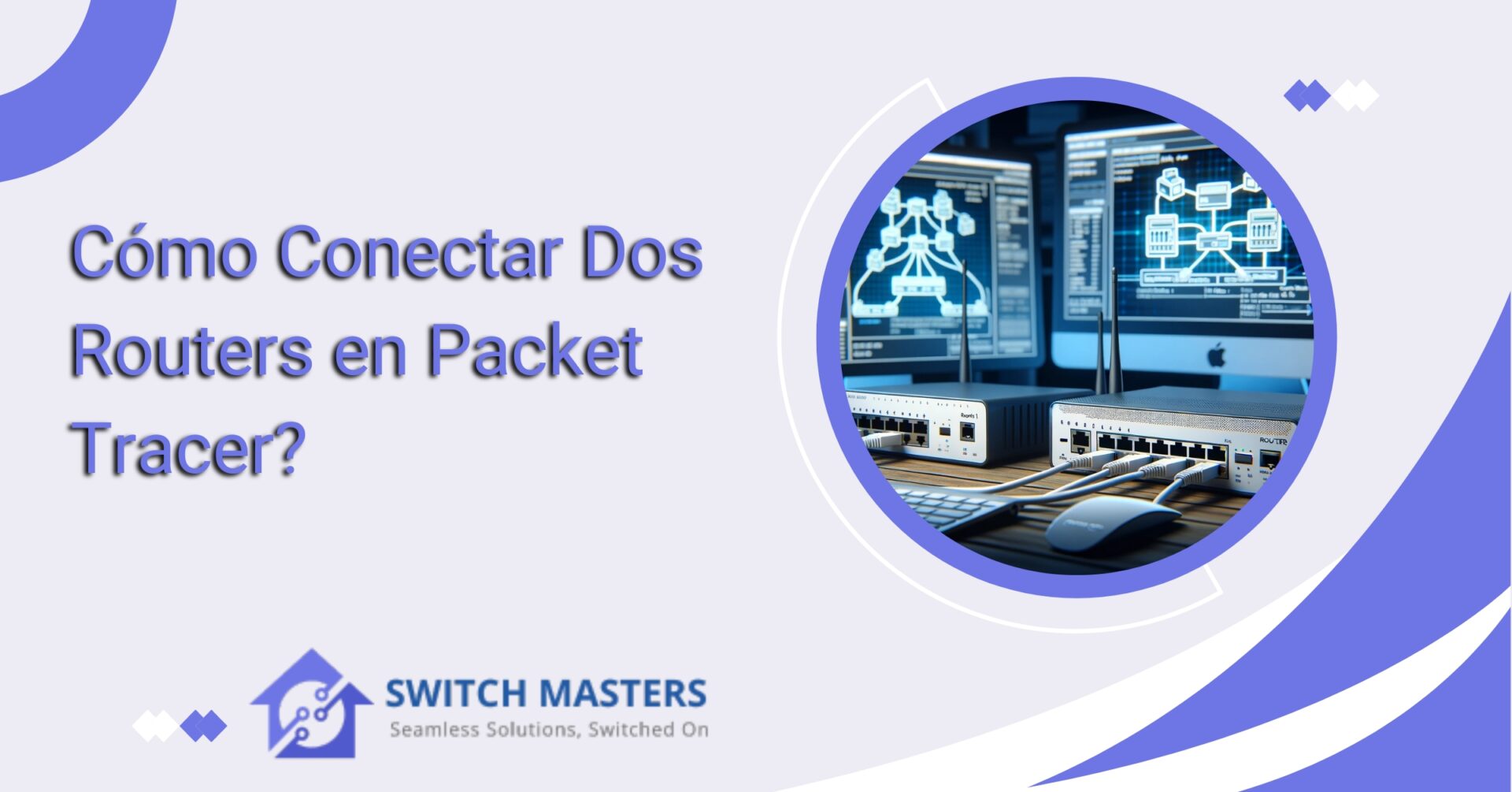 Cómo Conectar Dos Routers en Packet Tracer