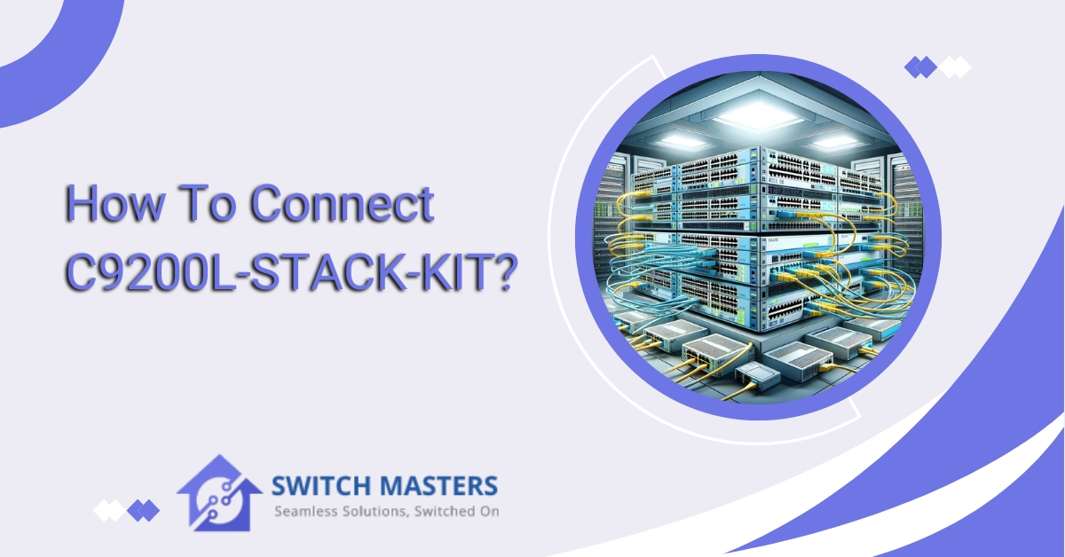 How To Connect C9200L-STACK-KIT?