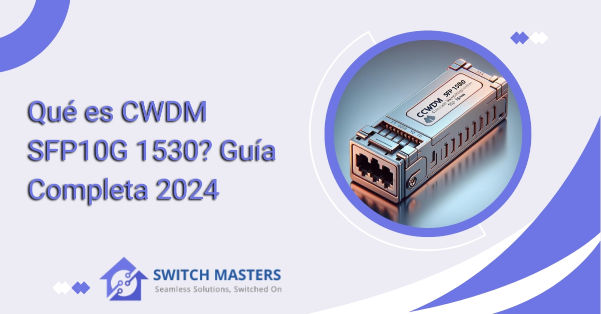Qué es CWDM SFP10G 1530